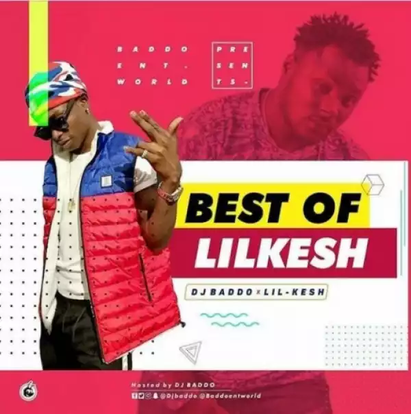 Dj Baddo - Best Of Lil kesh MixTape